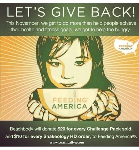 For the month of November, Beachbody has proudly partnered with Feeding America to join the fight to help end hunger.  How?  For every Shakeology HD (Home Direct) purchase you make, Beachbody will donate $10 to Feeding America. AND... For every Challenge Pack (Workout Program + Shakeology) you order, Beachbody will donate $20!  Did you know that $10 equates to 90 meals?! And $20 will provide 180 meals to hungry individuals. Go to www.coachsallyg.com Program Poster, Shepard Fairey Obey, Feed The Hungry, Feeding Program, America Poster, Going To Bed Hungry, Travel Poster Design, Feeding America, Shepard Fairey