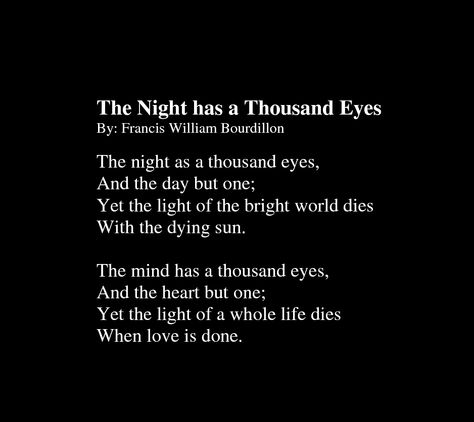 The Night has a Thousand Eyes by Francis William Bourdillon The Night Has A Thousand Eyes Poem, Night Poems, Night Poetry, Night Poem, Gentleman Quotes, Poetry Inspiration, Words To Use, Poetry Words, Aesthetic Words