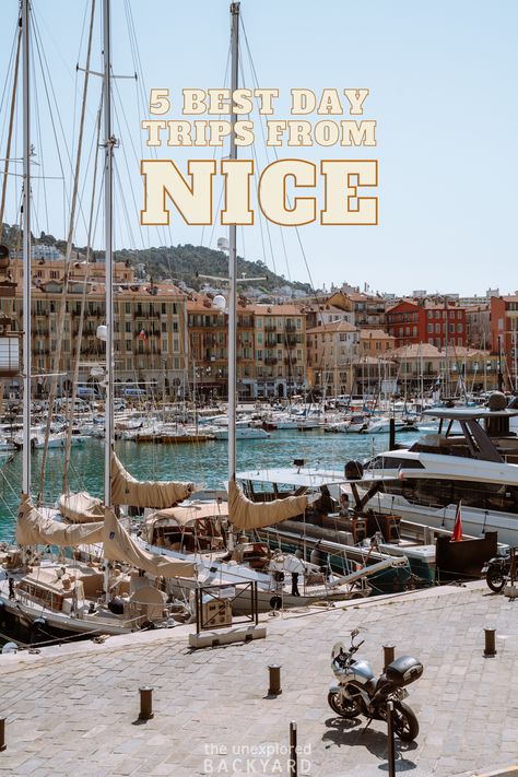 5 Of The Best Day Trips From Nice, France - You Don't Want To Miss These! - The Unexplored Backyard Nice France Travel, Day Trips From Amsterdam, The French Riviera, European Vacation, Nice France, Travel South, Planning A Trip, Spain And Portugal, The Best Day