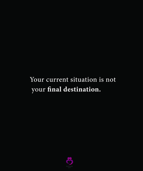 Your current situation is not your final destination. #relationshipquotes #womenquotes My Current Situation Is Not My Final, Your Current Situation Is Not Your Final, Final Destination Tattoo, Reasons Why I Love You, Final Destination, Amazing Quotes, 3rd Birthday, Relationship Quotes, I Love You