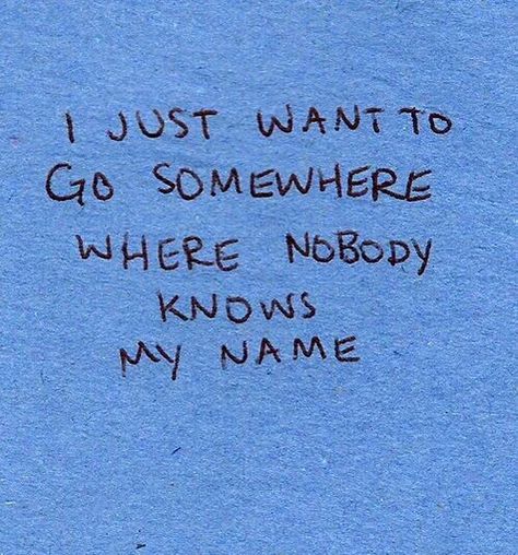 You can start all over...be anyone you want.. Veronica Sawyer, Everything Is Blue, Nobody Knows, Feeling Blue, Blue Aesthetic, Pretty Words, My Name, It Hurts, Life Quotes