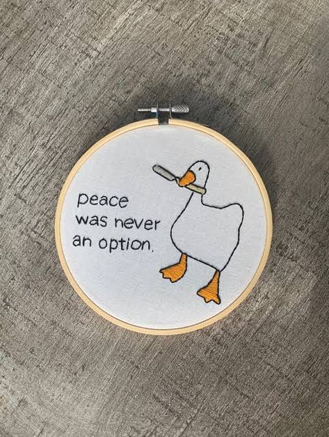 Peace Was Never An Option, Funny Goose, Embroider Ideas, Meme Art, Funny Embroidery, Clothes Embroidery Diy, Meme Meme, Diy Embroidery Patterns, Hand Embroidery Projects