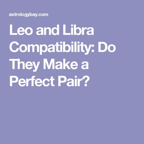 Leo And Libra Compatibility, Libra Women Compatibility, Leo Compatibility, Libra Compatibility, October Libra, Leo Man, Libra Woman, Libra And Leo, Libra Women