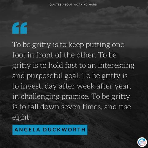 Angela Duckworth quotes about working hard gritty | 17 Quotes about Working Hard You Should Live By Grit Angela Duckworth Quotes, Meaningful Work Quotes, Angela Duckworth Quotes, Angela Duckworth Grit Quotes, Gritty Quotes, Grit Quote, Positive Quotes For Moms, Mom Verses, Quotes About Grit