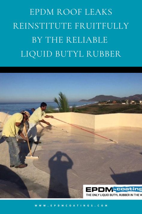 EPDM Roof Leaks Reinstitute Fruitfully By The Reliable Liquid Butyl Rubber Rubber Roof, Rubber Roofing, Epdm Roofing, Liquid Rubber, Membrane Roof, Roofing Systems, Roofing Contractors, Roof Repair, Wet Weather