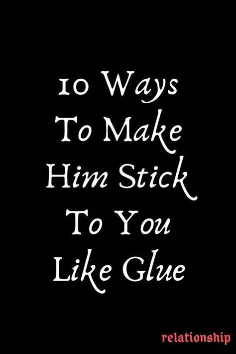 10 Ways to Make Him Stick to You Like A Glue Female Quotes, Make Him Miss You, Relationship Stuff, Quotes Education, Attract Men, Healthy Relationship Tips, Word Sentences, Crazy About You, Getting Him Back