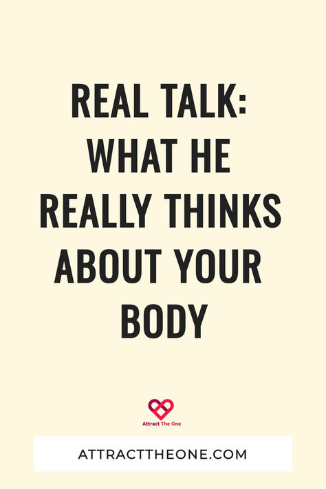 real talk what he really thinks about your body Man Is Least Himself When He Talks, When A Man Doesnt Know What He Wants, What Men Don’t Understand, Men Who Don’t Know What They Want, Men Who Stare At Goats, Understanding Men, Stepford Wife, What Makes You Unique, When You Smile