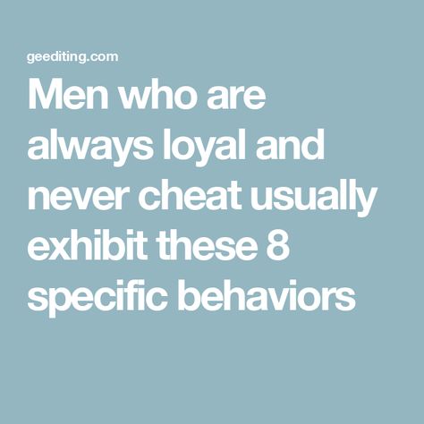 Men who are always loyal and never cheat usually exhibit these 8 specific behaviors Why Men Cheat Quotes, Loyal Men, A Mans Loyalty Is Tested, Why Do Men Cheat Quotes, Weak Men Cheat, Affairs With Married Men Quotes, Men Who Cheat Quotes, Cheating Men Quotes, Why Men Cheat