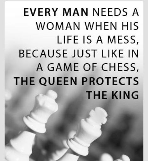 EVERY MAN NEEDS AWOMAN WHEN HISLIFE IS A MESS,BECAUSE JUST LIKE INA GAME OF CHESS,THE QUEEN PROTECTSTHE KING The Queen Protects The King, Queen Protects The King, Queen Woman, Life Quotes Family, Chess Quotes, Legion Of Boom, Quotes Queen, Sarcastic Women, Chess Queen