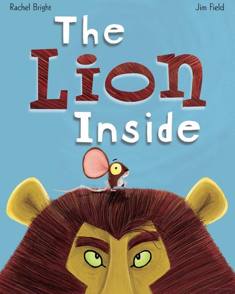 The Lion Inside - Rachel Bright - Google Books Lion And The Mouse, Love Monster, Like A Lion, Sweet Stories, Roald Dahl, A Lion, That Day, The Lion, Story Time