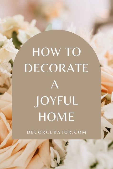 Home Decor That Sparks Joy: The Importance of a Joyful Home - Decor Curator Apartment Decorating Hacks, Joy Decorations, French Country Dining, Beautiful Storage, Sparks Joy, Spark Joy, Decor Guide, Cool Apartments, Nature Indoors