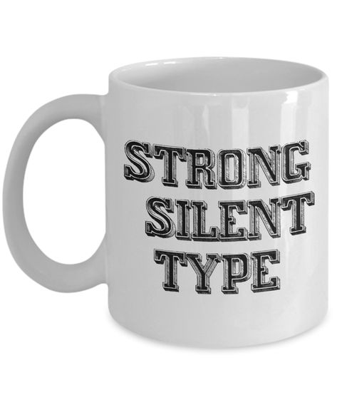 Dad gift, Stoic, Strong Silent Type, boyfriend, husband, Gift for him. Strong Silent Type, Silent Man, The Ultimate Gift, Funny Coffee, Funny Coffee Mugs, Soft Black, Gift For Him, Gifts For Dad, Hot Chocolate