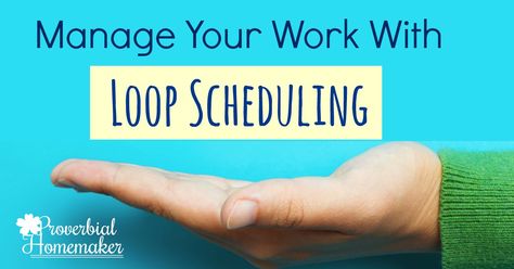 Use loop scheduling for flexible task management for homeschool, homemaking and housework, blogging, projects, and more! Loop Schedule, Task Management, Kids House, Working From Home, Blogging