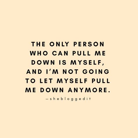 The only person who can pull me down is myself, and I’m not going to let myself pull me down anymore. Smart Quotes, I Can, Inspirational Quotes, Let It Be, Feelings, Canning, Quotes