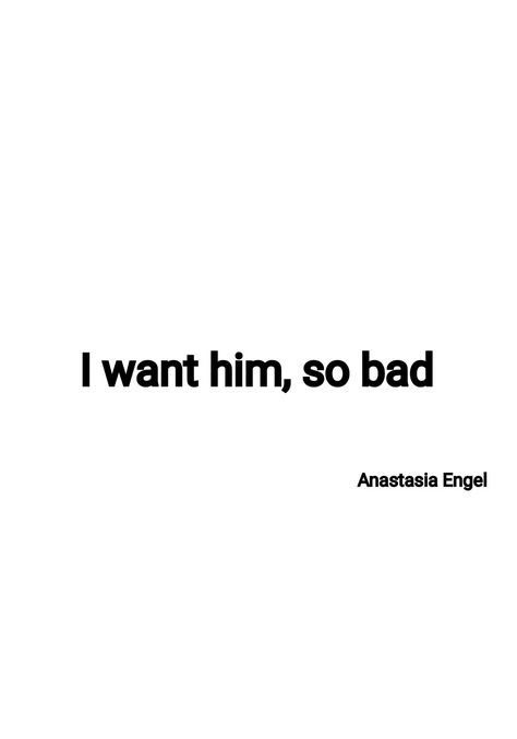 Quote, I want him so bad. Every day. I want to talk to him, cuddel with him. Touch him.  Why ??? Him And Me Quotes, I Got Him Quotes, I Want Him So Bad Quotes, Talking To Him Quotes, I Like Him Too Much, Want Something So Bad Quotes, I Just Want Him To Want Me, Why Do I Want Him So Bad, Wanting Him Quotes