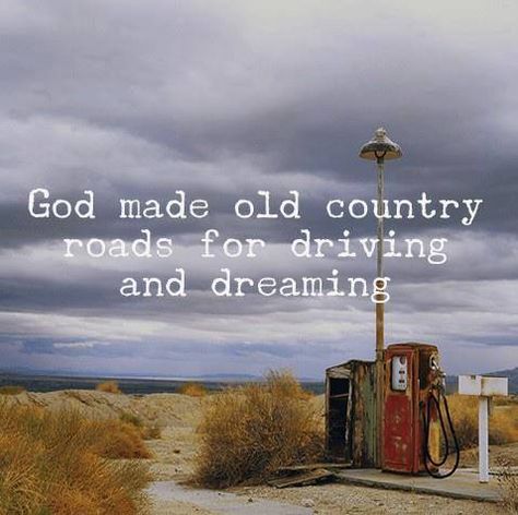 God made old country roads for driving and dreaming so get your girl and drive! Everything Country, Country Strong, Country Roads Take Me Home, Rise Against, In The Middle Of Nowhere, Country Quotes, Middle Of Nowhere, Back Road, Southern Girl