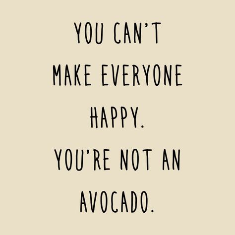 'Avocado - You can't make everyone happy' #avocado #food #foodart #clothing #guac #guacamole #avocados #yummy #fashion ad You Can’t Make Everyone Happy, Avocado Quotes, Inspiring Quotes About Love, Quotes About True Love, Avocado Theme, Inspiring Love Quotes, Avocado Food, Most Inspiring Quotes, Comics Quote