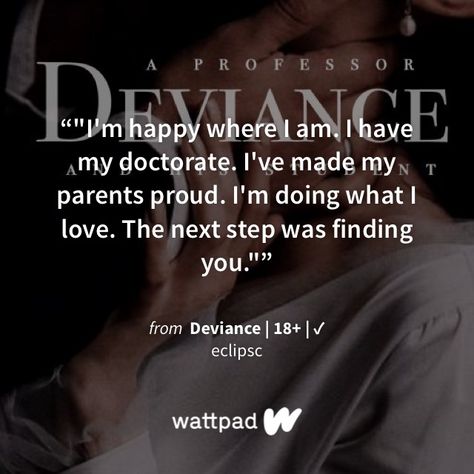 Deviance Wattpad, Novel Quotes, Wattpad Quotes, Quotes From Novels, Wattpad Books, Stop Talking, Long Time Ago, Literally Me, Im Happy