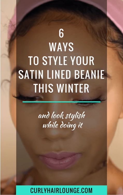 6 Ways To Style Your Satin Lined Beanie This Winter Satin Lined Beanie, Jealous Of You, Natural Hair, Bones, Natural Hair Styles, The Globe, Globe, I Can, Satin