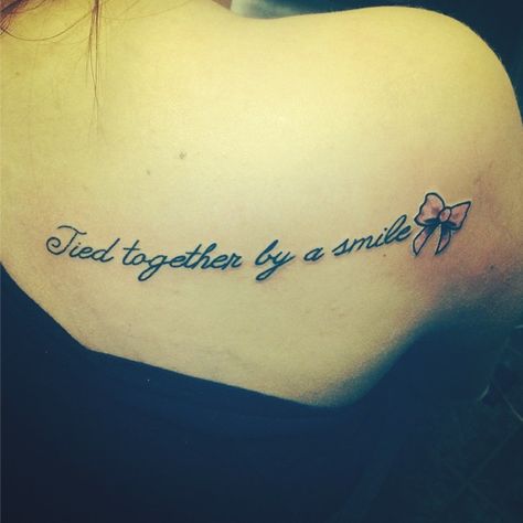 Tied together by a smile Tied Together With A Smile Tattoo, Tied Together With A Smile, Smile Tattoo, Infinity Tattoo, A Smile, Tattoo Quotes, Tattoos