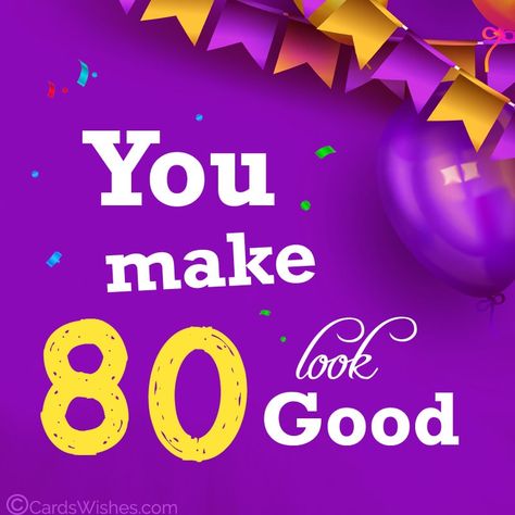 80th Birthday Wishes and Messages - CardsWishes.com 80 Th Birthday Cards, Happy 80th Birthday Wishes For Her, 80th Birthday Wishes For A Man, Happy 80th Birthday Wishes Male, 80th Birthday Messages, Happy 80 Birthday Quotes, Happy 80th Birthday Wishes, Godly Birthday Wishes, 80th Birthday Wishes