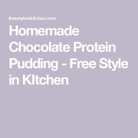 Homemade Chocolate Protein Pudding  - Free Style in KItchen Chocolate Protein Pudding, Container Cottage, Protein Pudding, Monk Fruit, Pure Vanilla, Meat Grinder, Chocolate Protein, Pure Maple Syrup, Boneless Chicken Breast