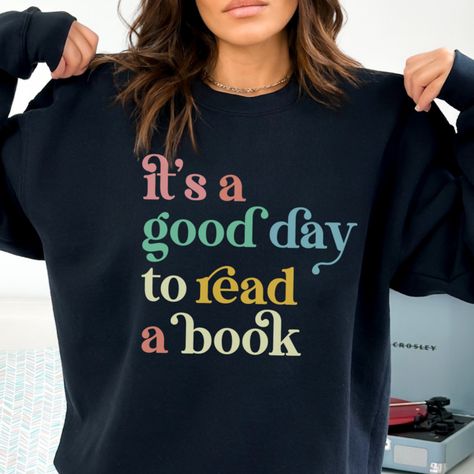 Reading Sweatshirt, Its A Good Day, Book Shirt, Librarian Shirt, It's A Good Day, School Librarian, Gifts Teacher, Gifts For Librarians, Read A Book