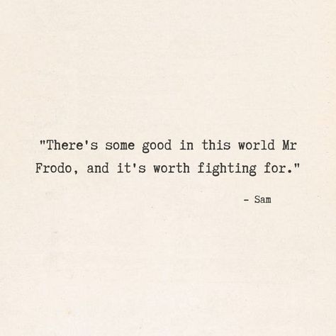 Lotr Friendship Quotes, Theres Some Good In This World Mr Frodo, There Is Some Good In This World, Sam Wise Gamgee Quotes, Quotes From The Lord Of The Rings, Lotr Wall Art, Lord Of The Rings Love Quotes, Quotes From The Hobbit, Lotr Book Quotes