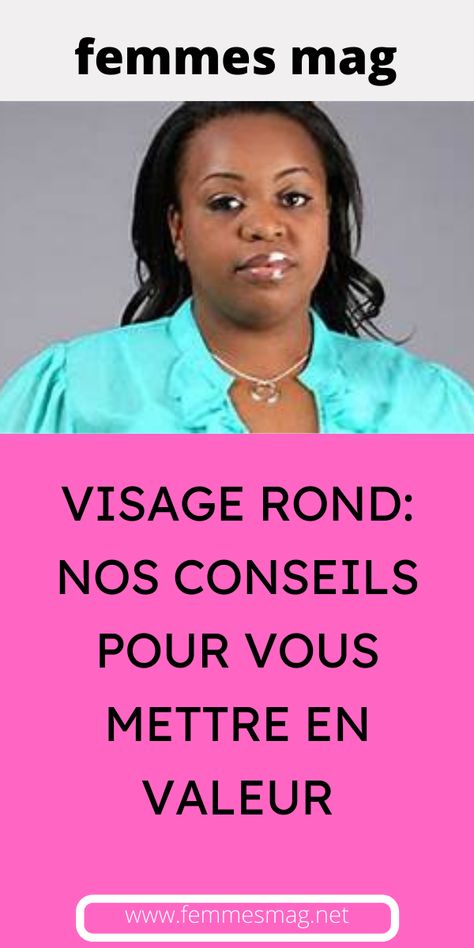 VISAGE ROND: NOS CONSEILS POUR VOUS METTRE EN VALEUR Double Menton