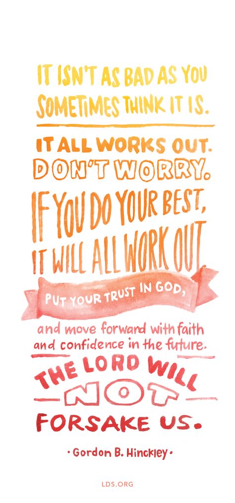 It will all work out.  A reminder we all need. Quotes Confidence, Mormon Quotes, Quotes About Moving, Thursday Quotes, Gospel Quotes, Conference Quotes, Church Quotes, Spiritual Thoughts, Saint Quotes