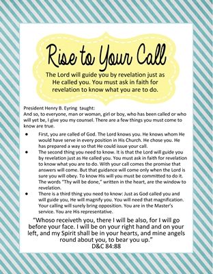 The Lord will guide you by revelation just as He called you. You must ask in faith for revelation to know what you are to do. This is a great article on callings! Everyone should read or listen to it. I have also made a handout with the 3 points.…Read More Stake Primary Leadership Training Invitation, Lds Primary Spiritual Thought, Magnify Your Calling Lds, Relief Society Training Ideas, Stake Leadership Training, Yw Class Presidency Training Ideas, Lds Stake Yw Leadership Training, Stake Yw Leadership Training, Yw Leadership Training Ideas