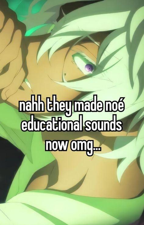 Educational Sounds Anime, Bsd Educational Sounds, Educational Sounds, Love Noe, Aesthetic Whispers, Stay Mad, Aye Aye, I Need Friends, Whisper App