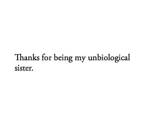 Thank You For Being My Unbiological Sister, Sometimes All You Need Is Your Sister Tiktok Quote, Bsf Qoutes Insta, Friendship Quotes Tiktok, My Bsf Quote, Thanks For Being My Unbiological Sister, Bsf Quote Aesthetic, Mom Friend Aesthetic Quotes, My Bestie Quotes Friendship