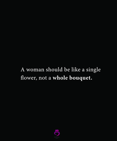 A woman should be like a single flower, not a whole bouquet. #relationshipquotes #womenquotes Single Flower, Woman Quotes, Relationship Quotes, A Woman, Incoming Call Screenshot, Quotes, Flowers