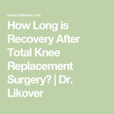 How Long is Recovery After Total Knee Replacement Surgery? | Dr. Likover Total Knee Recovery, Knee Replacement Surgery Videos Total, Knee Replacement Recovery Tips, Full Knee Replacement, Knee Replacement Pain, Knee Replacement Surgery Recovery, Knee Replacement Recovery, Knee Surgery Recovery, 2024 Banner