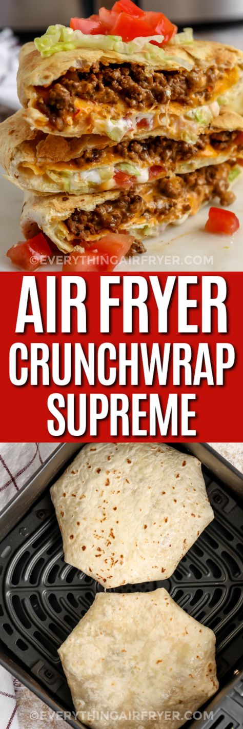 Top image - Air Fryer Crunchwrap Supreme stacked on a plate. Bottom image - two crunchwrap supremes ready to cook in an air fryer basket with a title. Air Fried Wraps, Easy Dinner Recipes With Air Fryer, Air Fryer Recipes Using Tortillas, Quick Easy Dinner Meals Families, Crunch Wrap Supreme Recipe Air Fryer, Crunchwrap Air Fryer, Friday Night Dinner Ideas Air Fryer, Lunch Ideas In Air Fryer, Sunday Funday Recipes