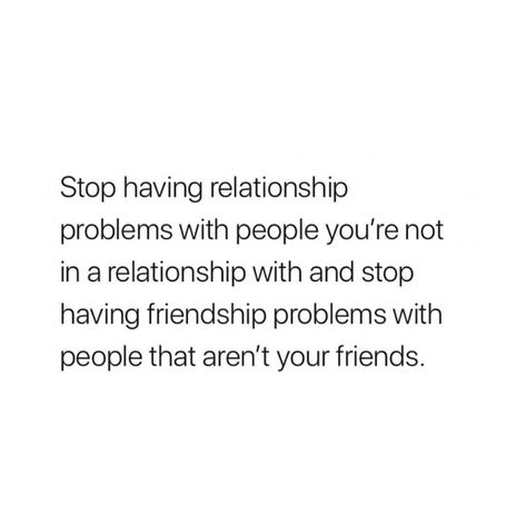 Stop having relationship problems with people you're not in a relationship with and stop having hardship problems with people that aren't your friends. Quotes Relationship, Ideas Quotes, Trendy Quotes, Relationship Problems, Sell Online, A Quote, Real Quotes, Fact Quotes, Memes Quotes