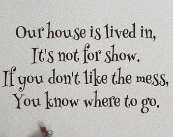 Messy House Quotes, Happy Kids Quotes, House Quotes, Messy House, House Funny, Funny Quotes For Kids, Happy House, Word Wall, Wonderful Words