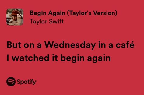 Begin again- Taylor Swift I Watched It Begin Again, Taylor Swift Long Widget, Begin Again Taylor Swift Lyrics, Lyrics Widget, On A Wednesday In A Cafe Taylor Swift, Taylor Swift Begin Again, Taylor Swift Ig, Begin Again Taylor Swift, Coffee Lyrics