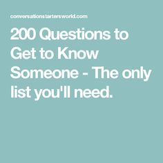 200 Questions to Get to Know Someone - The only list you'll need. Good for getting to know the characters in your book. 200 Questions, Questions To Get To Know Someone, Fun Questions, Conversation Topics, Meeting Someone New, List Of Questions, Getting To Know Someone, Relationship Questions, Interesting Questions