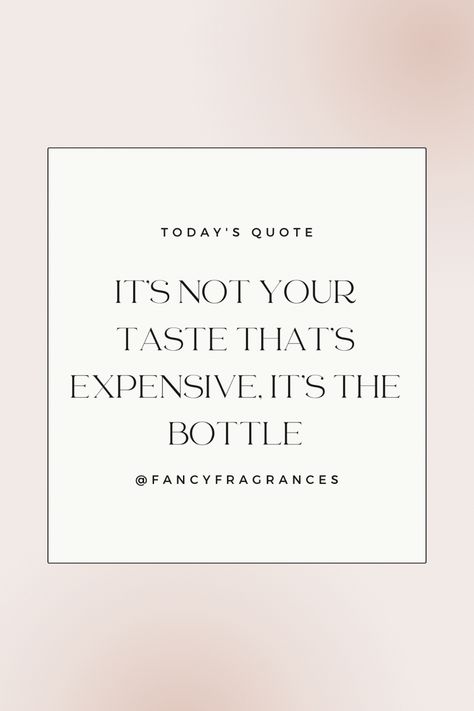 This pin is about perfume. It explains that it isn’t your taste in perfume / aftershave that is expensive, the bottle & packaging is☺️ Funny Perfume Quotes, Quotes For Perfume, Perfume Qoute Fragrance, Perfume Memes Humor, Fragrance Quote, Perfume Quotes, Clothes Brand, Today's Quote, Heart Emoji