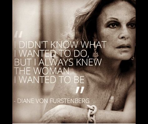 Diane Von Furstenberg Diane Von Furstenberg Quotes, Tonya Leigh, Selfie Quotes, Worker Bee, Fashion Quotes, Homestuck, A Quote, Infj, Inspirational Women