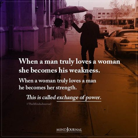 When a man truly loves a woman she becomes his weakness. When a woman truly loves a man he becomes her strength. This is called exchange of power. #truelove #lovequote Exchange Of Power Quote Love, When A Woman Is Loved Correctly, When A Man Loves A Woman Quotes, Exchange Of Power, Woman Advice, Quotes About Self Worth, Sagittarius Art, Brain Book, Relationship Boundaries