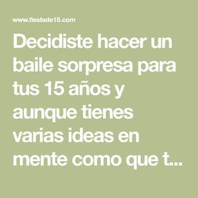 Decidiste hacer un baile sorpresa para tus 15 años y aunque tienes varias ideas en mente como que tu vestuario esté a tono a la decoración, te preguntas: ¿Qué canción vamos a bailar?, ¿Cómo haré la coreografía? ¡No te preocupes! A continuación, te ofrecemos unas ideas fantásticas que te permitirán ir construyendo tu coreografía paso a paso. Math Equations