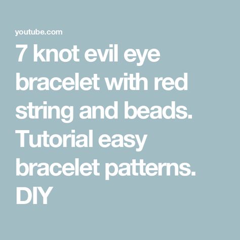 7 knot evil eye bracelet with red string and beads. Tutorial easy bracelet patterns. DIY 7 Knot Red Bracelet, Evil Eye Bracelet Tutorial, Easy Bracelet Patterns, Easy Bracelet, Bracelets To Make, Beads Tutorial, Red Bracelet, Red String, Red Bracelets