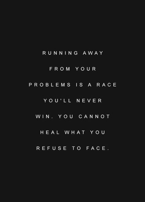 Re-do: Running away from your problems is a race. But you'll never win. You cannot heal what you refuse to face. Old Disney Movies, Problem Quotes, Amazing Man, My Relationship, Running Quotes, Life Journey, Old Disney, Popular Quotes, Distance Relationship