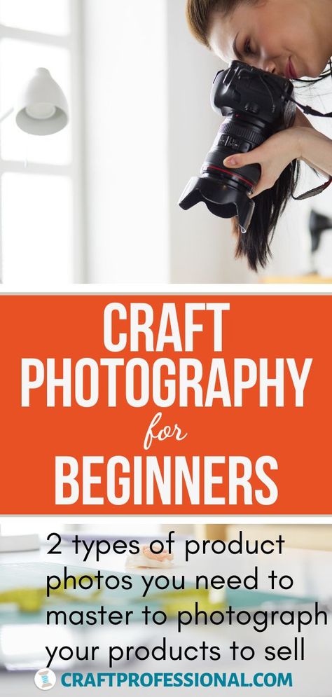 Photography Crafts To Sell, Photographing Products To Sell, Learn To Take Professional Photos, Taking Photos Of Products, Product Photography For Beginners, Craft Photography Ideas, How To Photograph Products To Sell, How To Take Pictures Of Products To Sell, How To Take Photos Of Products