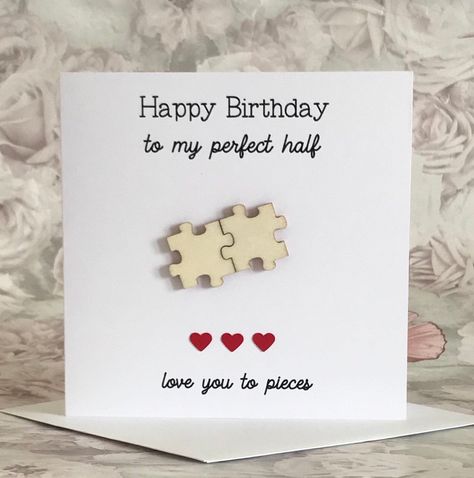 Happy Birthday To My Perfect Half, Love You to Pieces Birthday Card for Other Half-Partner-Wife-Husband-Girlfriend-Boyfriend, Puzzle Piece Super sweet birthday card for a partner, wife, husband, girlfriend or boyfriend. Truly cute handmade card that will surely put a smile on the recipient's face. This lovely 14.7 cm x 14.7 cm (6'' x 6'') 250 gsm card features the printed sentiments 'Happy Birthday to my perfect half' and 'Love you to pieces' Completed with two interlocking wooden puzzle pieces Handmade Cards For Boyfriend, Half Love, Birthday Cards For Girlfriend, Happy Birthday Cards Handmade, Creative Birthday Cards, Happy Birthday Husband, Happy Birthday Love Quotes, Love You To Pieces, Birthday Card Drawing