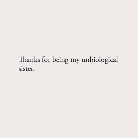 Thank You For Being My Unbiological, Thank U For Being My Unbiological Sister, Shes My Best Friend Quotes, Thankful Best Friend Quotes, Sentence For Best Friend, Thankful Friend Quotes, Short Bsf Quote, Quotes For Ur Best Friend, Friendship Sentences