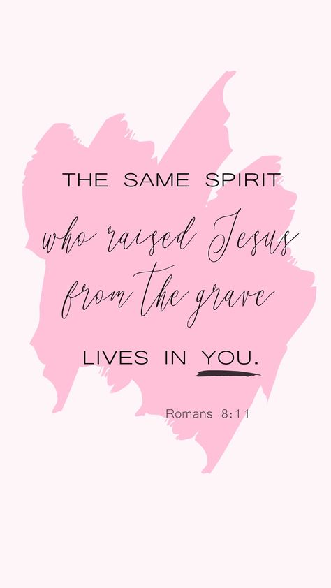 The same spirit who raised Jesus from the grave lives in YOU. - Romans 8:11 You Are The Same God, Romans 5:8, Romans 8:11 Wallpaper, Romans 8:37 Wallpaper, Roman’s 8:28 Wallpaper, Romans 13:8-10, Romans 8 38-39 Wallpaper, Romans 8 11, Romans 4:17 Scriptures